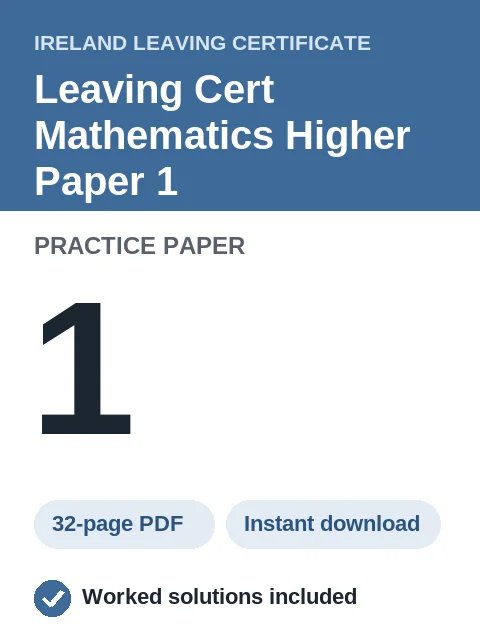 Leaving Cert Mathematics Higher Paper 1 Practice Paper 1