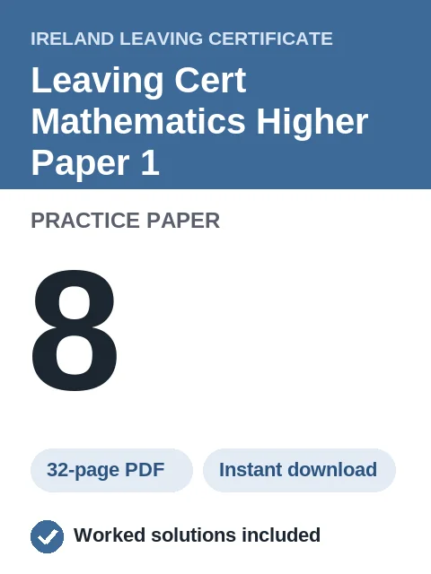 Leaving Cert Mathematics Higher Paper 1 Practice Paper 8