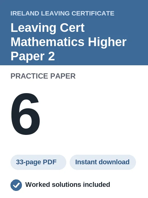 Leaving Cert Mathematics Higher Paper 2 Practice Paper 6