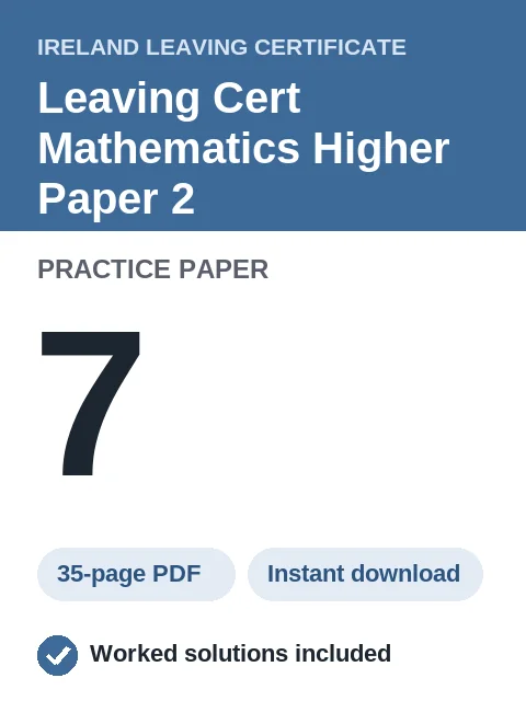 Leaving Cert Mathematics Higher Paper 2 Practice Paper 7