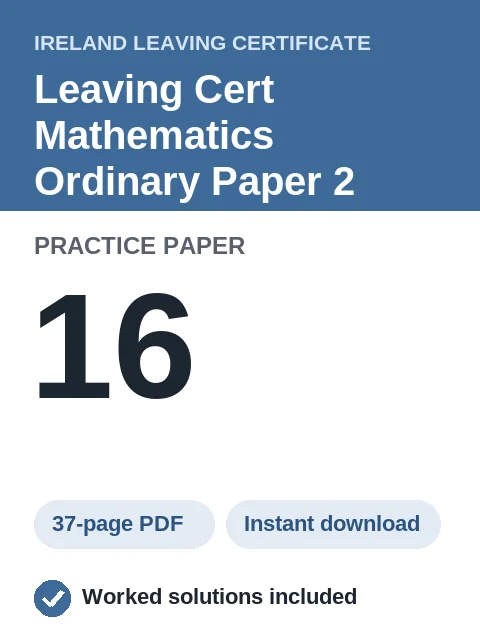 Leaving Cert Mathematics Ordinary Paper 2 Practice Paper 16