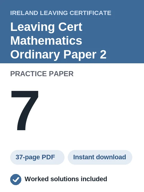 Leaving Cert Mathematics Ordinary Paper 2 Practice Paper 7
