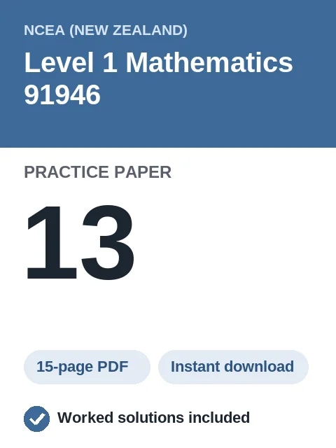 NCEA Level 1 Mathematics 91946 Practice Paper 13