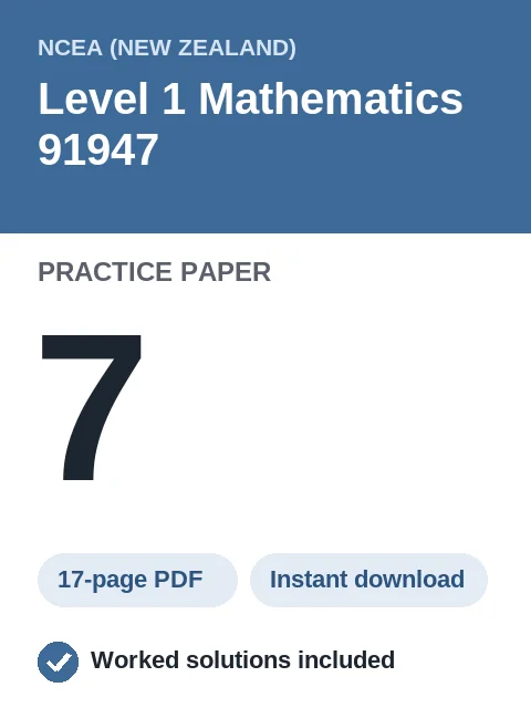 NCEA Level 1 Mathematics 91947 Practice Paper 7