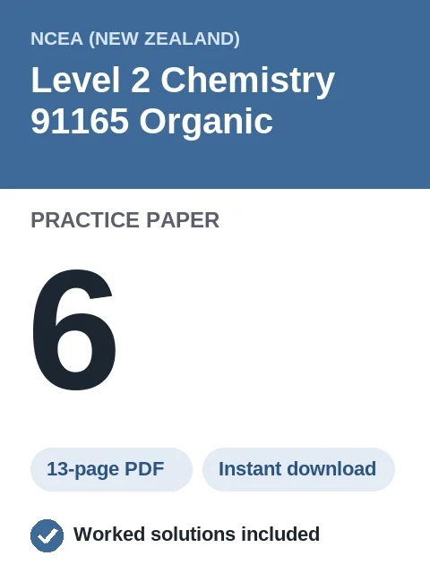 NCEA Level 2 Chemistry 91165 Organic Practice Paper 6