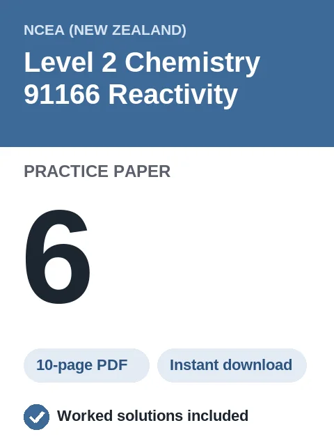 NCEA Level 2 Chemistry 91166 Reactivity Practice Paper 6