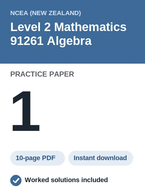 NCEA Level 2 Mathematics 91261 Algebra Practice Paper 1
