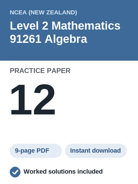 NCEA Level 2 Mathematics 91261 Algebra Practice Paper 12