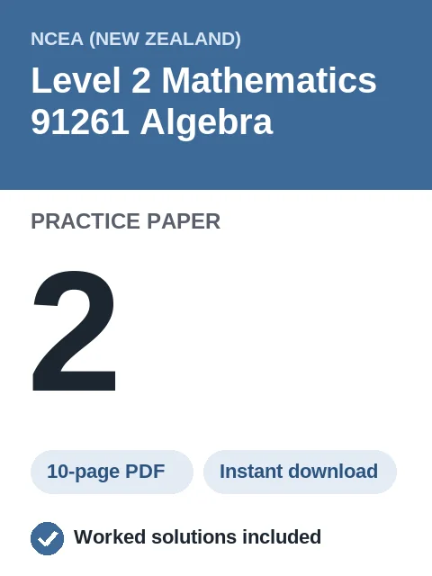 NCEA Level 2 Mathematics 91261 Algebra Practice Paper 2