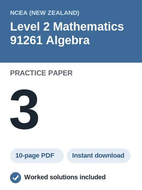 NCEA Level 2 Mathematics 91261 Algebra Practice Paper 3