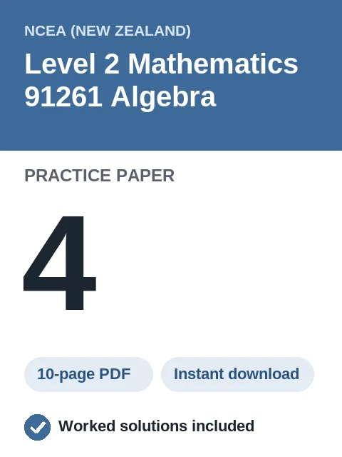 NCEA Level 2 Mathematics 91261 Algebra Practice Paper 4
