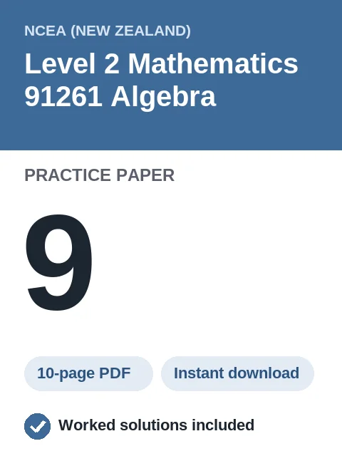 NCEA Level 2 Mathematics 91261 Algebra Practice Paper 9