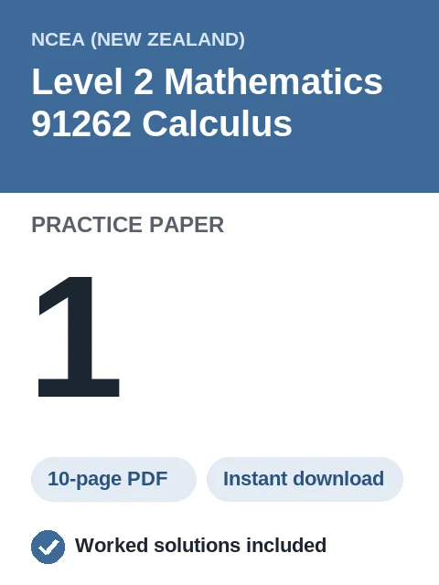 NCEA Level 2 Mathematics 91262 Calculus Practice Paper 1