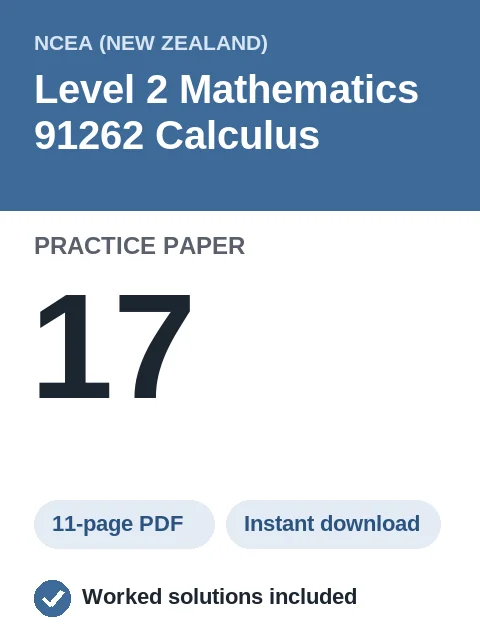 NCEA Level 2 Mathematics 91262 Calculus Practice Paper 17