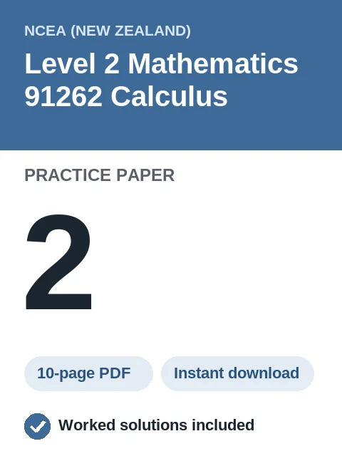 NCEA Level 2 Mathematics 91262 Calculus Practice Paper 2