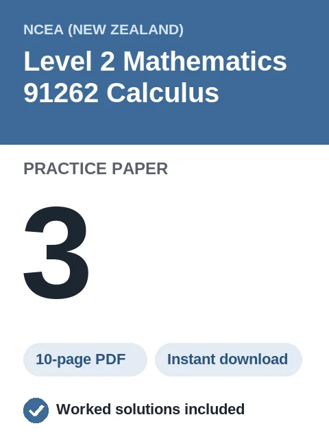 NCEA Level 2 Mathematics 91262 Calculus Practice Paper 3