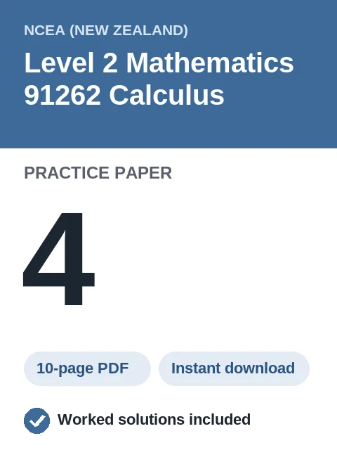 NCEA Level 2 Mathematics 91262 Calculus Practice Paper 4