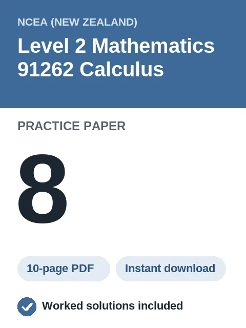 NCEA Level 2 Mathematics 91262 Calculus Practice Paper 8