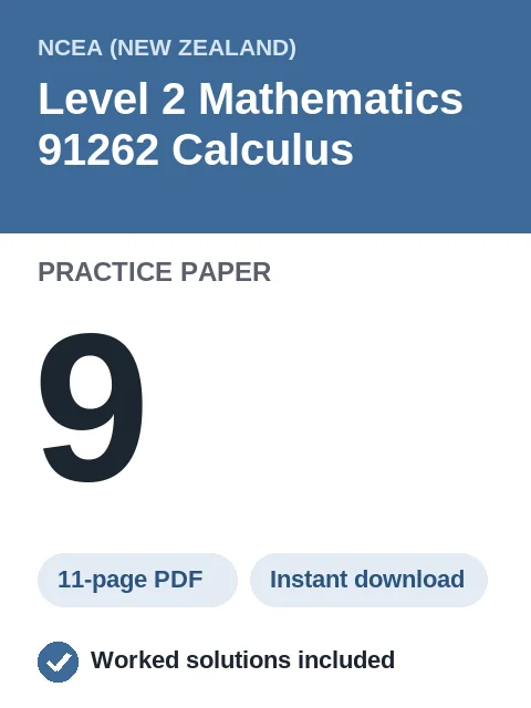NCEA Level 2 Mathematics 91262 Calculus Practice Paper 9