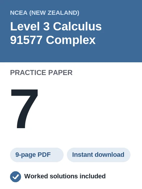 NCEA Level 3 Calculus 91577 Complex Practice Paper 7