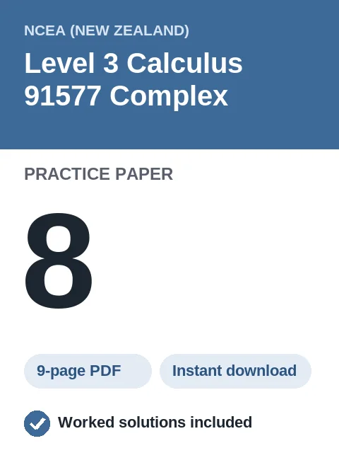 NCEA Level 3 Calculus 91577 Complex Practice Paper 8