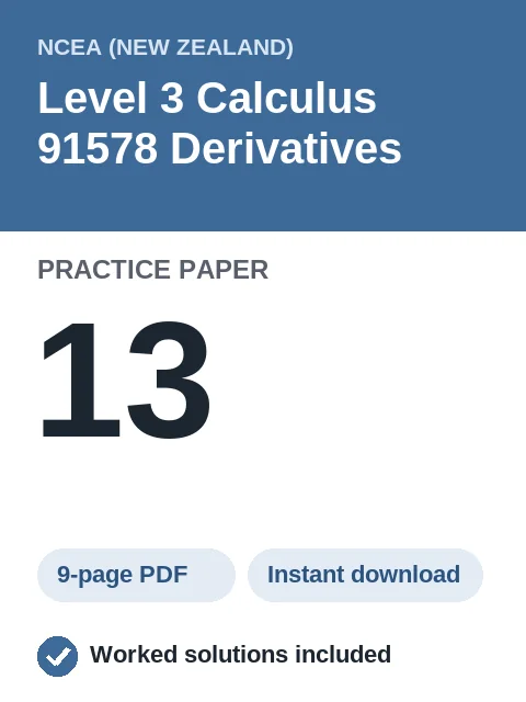 NCEA Level 3 Calculus 91578 Derivatives Practice Paper 13
