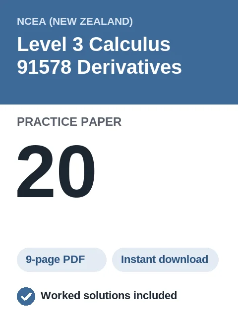 NCEA Level 3 Calculus 91578 Derivatives Practice Paper 20