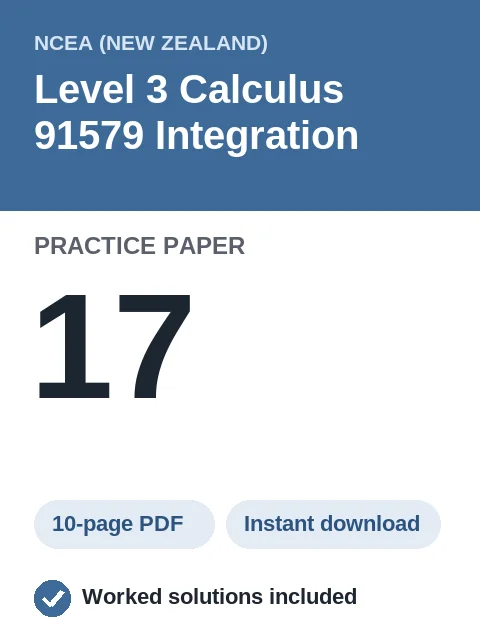 NCEA Level 3 Calculus 91579 Integration Practice Paper 17