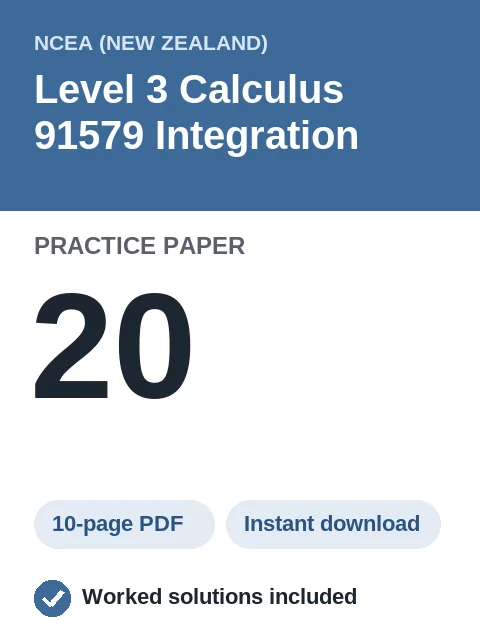 NCEA Level 3 Calculus 91579 Integration Practice Paper 20
