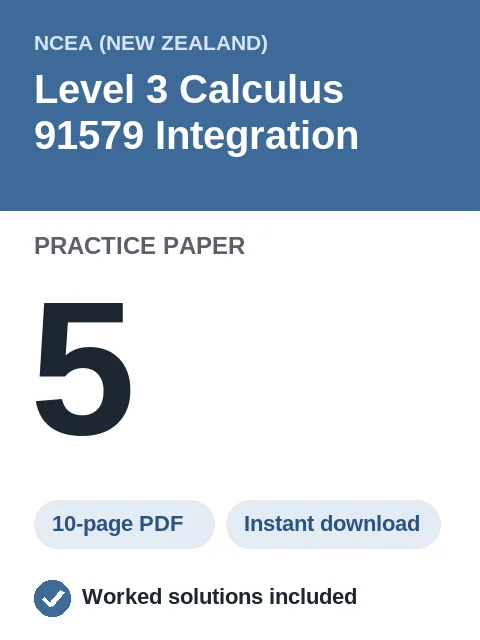 NCEA Level 3 Calculus 91579 Integration Practice Paper 5