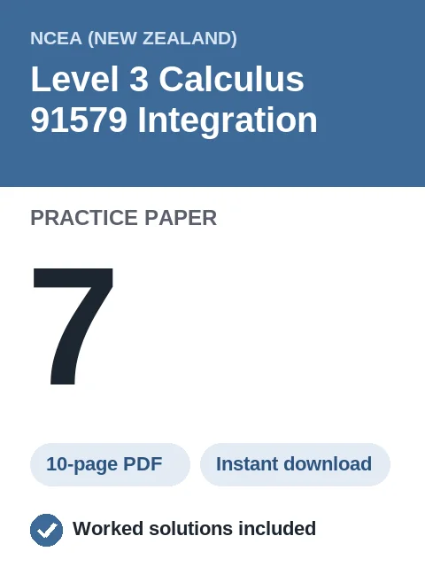 NCEA Level 3 Calculus 91579 Integration Practice Paper 7