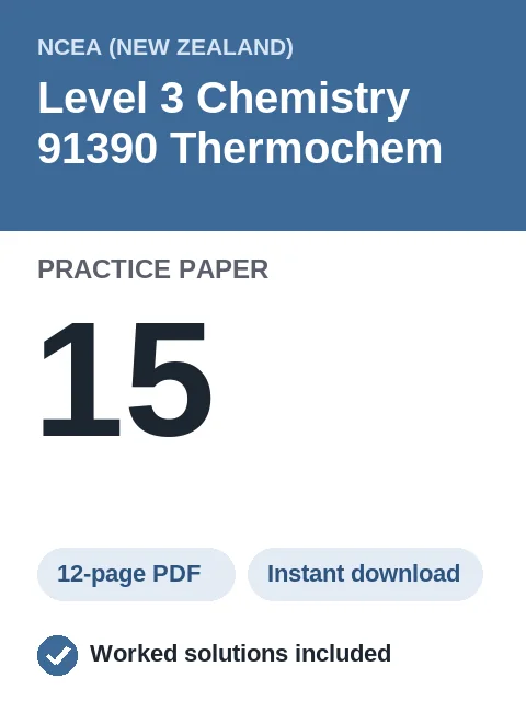 NCEA Level 3 Chemistry 91390 Thermochem Practice Paper 15