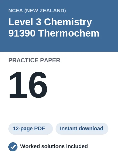 NCEA Level 3 Chemistry 91390 Thermochem Practice Paper 16