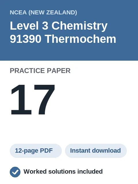 NCEA Level 3 Chemistry 91390 Thermochem Practice Paper 17