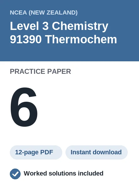 NCEA Level 3 Chemistry 91390 Thermochem Practice Paper 6