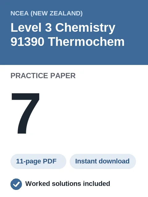 NCEA Level 3 Chemistry 91390 Thermochem Practice Paper 7