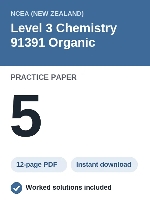 NCEA Level 3 Chemistry 91391 Organic Practice Paper 5
