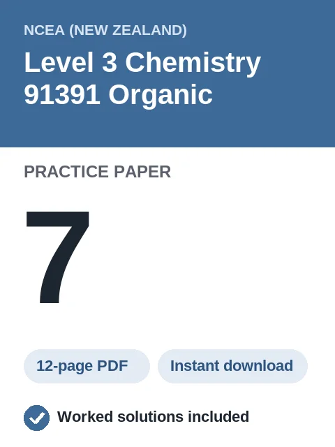 NCEA Level 3 Chemistry 91391 Organic Practice Paper 7