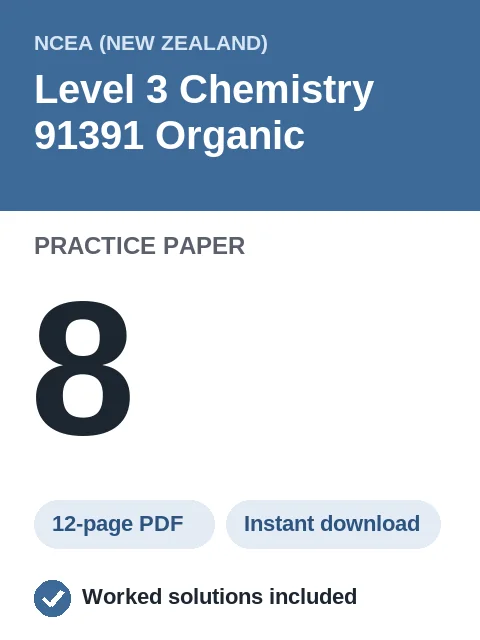 NCEA Level 3 Chemistry 91391 Organic Practice Paper 8
