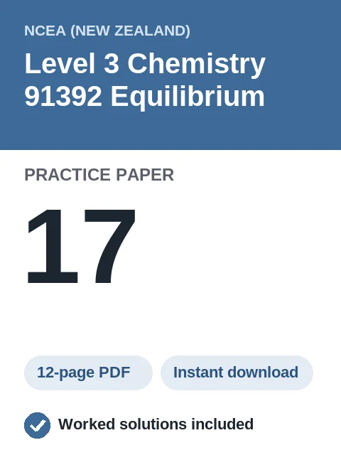 NCEA Level 3 Chemistry 91392 Equilibrium Practice Paper 17