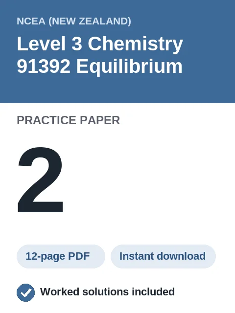 NCEA Level 3 Chemistry 91392 Equilibrium Practice Paper 2