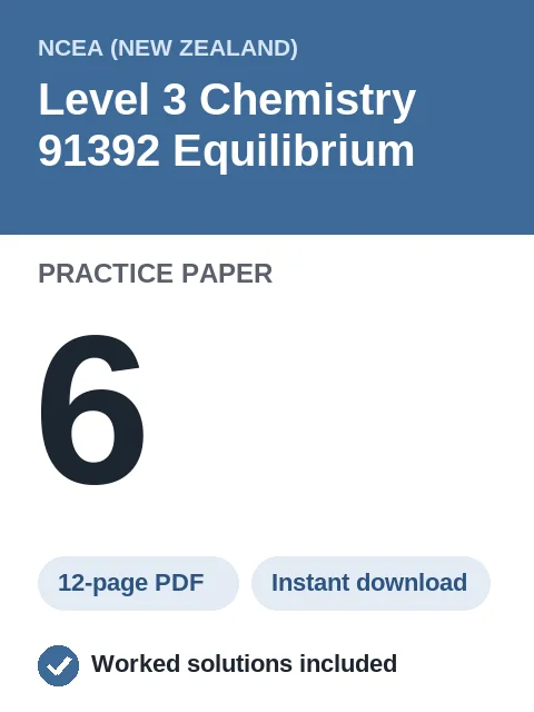NCEA Level 3 Chemistry 91392 Equilibrium Practice Paper 6