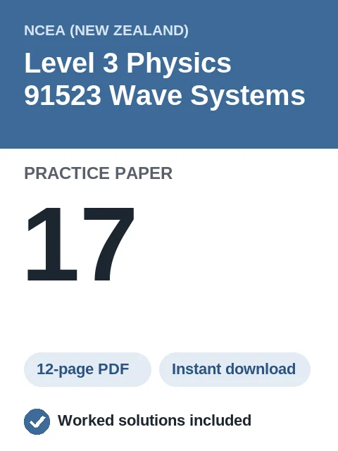 NCEA Level 3 Physics 91523 Wave Systems Practice Paper 17