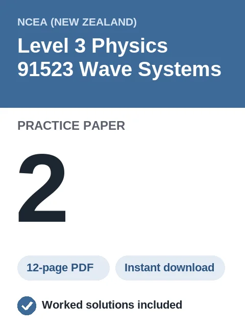 NCEA Level 3 Physics 91523 Wave Systems Practice Paper 2