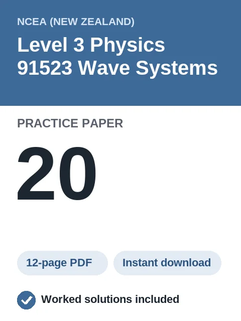 NCEA Level 3 Physics 91523 Wave Systems Practice Paper 20