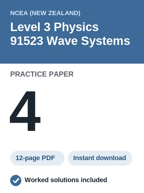 NCEA Level 3 Physics 91523 Wave Systems Practice Paper 4