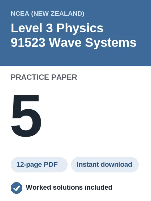 NCEA Level 3 Physics 91523 Wave Systems Practice Paper 5