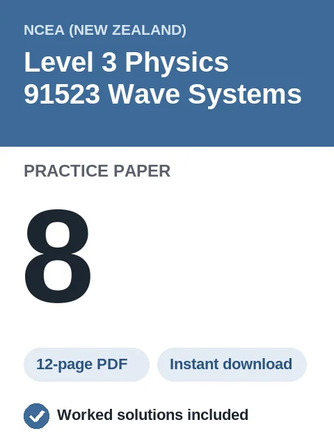 NCEA Level 3 Physics 91523 Wave Systems Practice Paper 8