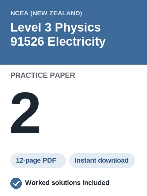 NCEA Level 3 Physics 91526 Electricity Practice Paper 2