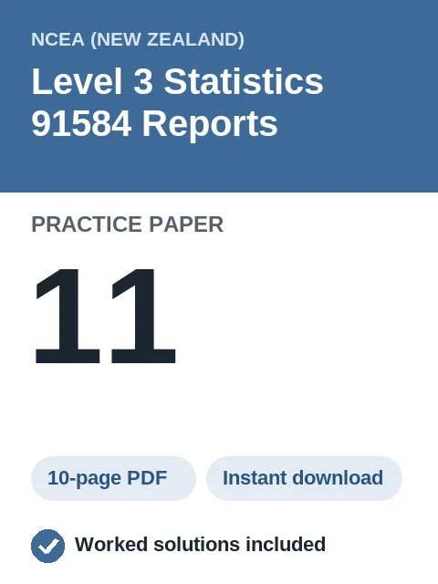 NCEA Level 3 Statistics 91584 Reports Practice Paper 11